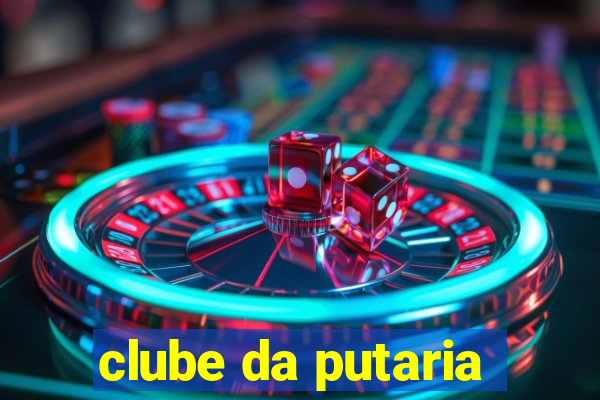 clube da putaria